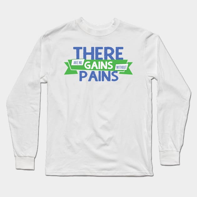 There Are No Gains Long Sleeve T-Shirt by kimmieshops